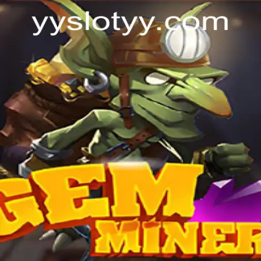 GemMiner: Embark on an Epic YYslot Adventure