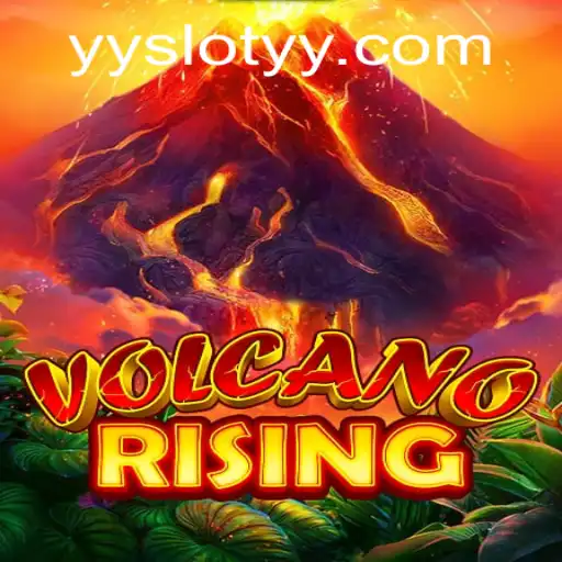 Exploring the Thrills of VolcanoRising: A Comprehensive Guide to YYslot's Latest Sensation